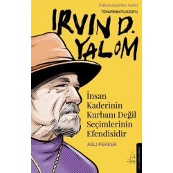 İnsan Kaderinin Kurbanı Değil Seçimlerinin Efendisidir – Irvin D. Yalom