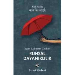 İnsan Ruhunun Cevheri Ruhsal Dayanıklılık