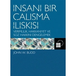 İnsani Bir Çalışma İlişkisi Verimlilik  Hakkaniyet ve Söz Hakkını Dengelemek