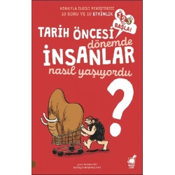 İnsanlar - Tarih Öncesi Dönemde Nasıl Yaşıyorlardı?