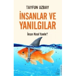 İnsanlar ve Yanılgılar - İnsan Nasıl Yanılır?