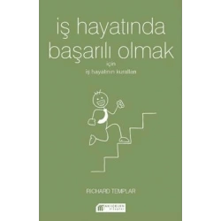 İş Hayatında Başarılı Olmak  İçin İş Hayatının Kuralları