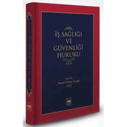 İş Sağlığı ve Güvenliği Hukuku (Ciltli)