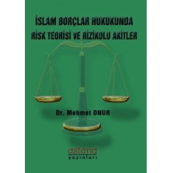 İslam Borçlar Hukukunda Risk Teorisi ve Rizikolu Akitler