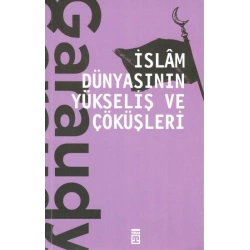 İslam Dünyasının Yükseliş ve Çöküşleri
