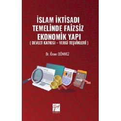 İslam İktisadı Temelinde Faizsiz Ekonomik Yapı ( Devlet Katkısı – Vergi Teşvikleri )