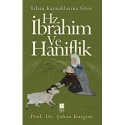 İslam Kaynaklarına Göre Hz. İbrahim ve Haniflik