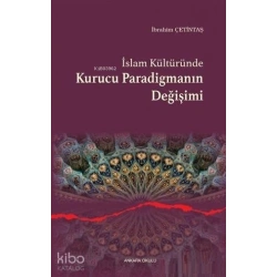 İslam Kültüründe Kurucu Paradigmanın Değişimi