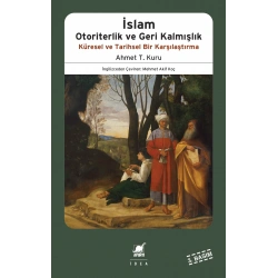 İslam Otoriterlik ve Geri Kalmışlık Küresel ve Tarihsel Bir Karşılaştırma
