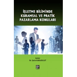 İşletme Biliminde Kuramsal ve Pratik Pazarlama Konuları