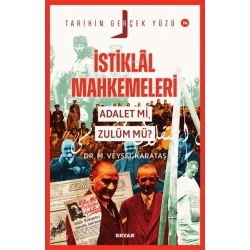 İstiklal Mahkemeleri;Adalet mi, Zulüm mü?