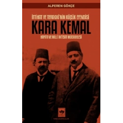 İttihat ve Terakkinin Küçük Efendisi Kara Kemal