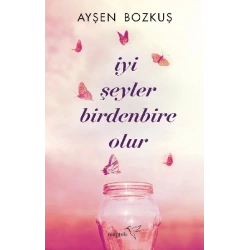 İyi Şeyler Birdenbire Olur