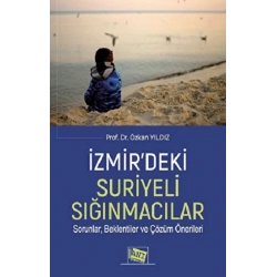 İzmir’deki Suriyeli Sığınmacılar Sorunlar, Beklentiler Ve Çözüm Önerileri