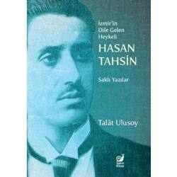 İzmir’in Dile Gelen Heykeli Hasan Tahsin - Saklı Yazılar