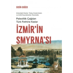 İzmir’in Smyrna’sı - Paleolitik Çağdan Türk Fethine Kadar