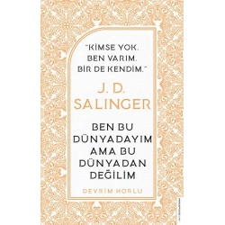 J. D. Salinger-Ben Bu Dünyadayım Ama Bu Dünyadan Değilim
