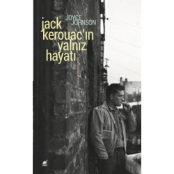 Jack Kerouacın Yalnız Hayatı (Anlatım Her Şeydir)