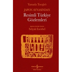Japon Aynasından Resimli Türkiye Gözlemleri (Ciltli)