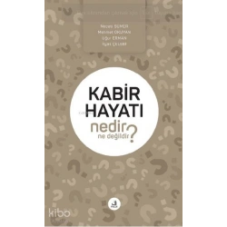 Kabir Hayatı Nedir Ne Değildir?