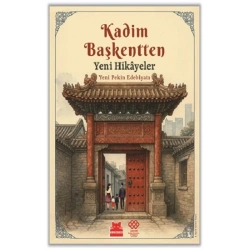 Kadim Başkentten Yeni Hikayeler - Yeni Pekin Edebiyatı 1. Sayı