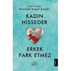 Kadın Hisseder Erkek Fark Etmez