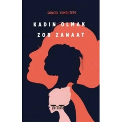 Kadın Olmak Zor Zanaat