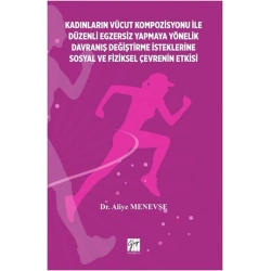 Kadinlarin Vücut Kompozisyonu İle Düzenli Egzersiz Yapmaya Yönelik Davraniş Değiştirme İsteklerine Sosyal Ve Fiziksel Çevrenin