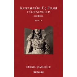 Kafkaslarda Üç Firari - Gülsenemliler