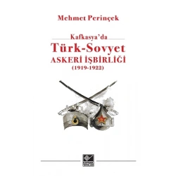 Kafkasya’da Türk-Sovyet Askeri İşbirliği (1919-1923)