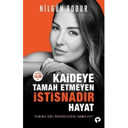Kaideye Tamah Etmeyen İstisnadır Hayat