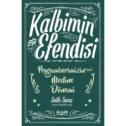 Kalbimin Efendisi - Peygamberimizin Medine Dönemi