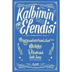Kalbimin Efendisi- Peygamberimizin Mekke Dönemi