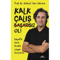 Kalk, Çalış, Başarısız Ol!