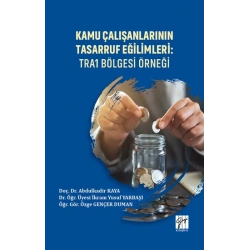 Kamu Çalışanlarının Tasarruf Eğilimleri - TRA1 Bölgesi Örneği