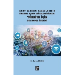 Kamu Yatırım Kararlarının Finansal Açıdan Değerlendirilmesi Türkiye İçin Bir Model Önerisi