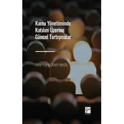 Kamu Yönetiminde Katılım Üzerine Güncel Tartışmalar