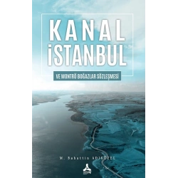 Kanal İstanbul Ve Montrö Boğazlar Sözleşmesi