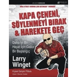 Kapa Çeneni, Söylenmeyi Bırak   Harekete Geç