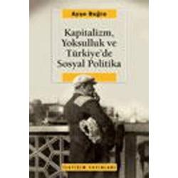 Kapitalizm, Yoksulluk ve Türkiyede Sosyal Politika