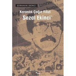Karanlık Çağın Filizi: Sezai Ekinci
