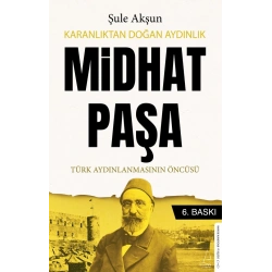 Karanlıktan Doğan Aydınlık - Midhat Paşa