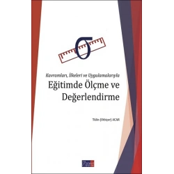 Kavramları İlkeleri ve Uygulamalarıyla Eğitimde Ölçme ve Değerlendirme
