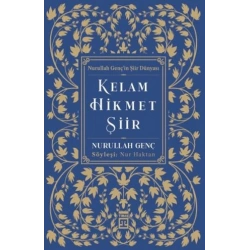 Kelam, Hikmet, Şiir;Nurullah Gençin Şiir Dünyası