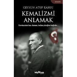 Kemalizmi Anlamak