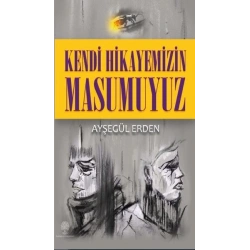 Kendi Hikayemizin Masumuyuz