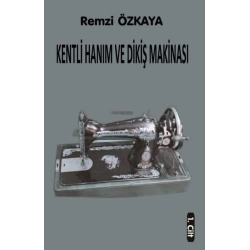 Kentli Hanım ve Dikiş Makinesi - 1.Cilt