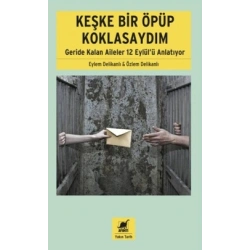 Keşke Bir Öpüp Koklasaydım: Geride Kalan Aileler 12 Eylülü Anlatıyor