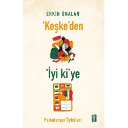 ‘Keşke’den İyi Ki’ye