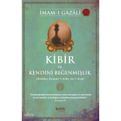 Kibir ve Kendini Beğenmişlik - (Kitabu Zemmi’l-Kibr ve’l-Ucb)
